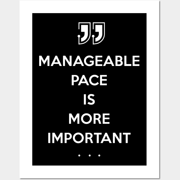 Quote Manageable Pace is More Important Wall Art by ArtsByNaty